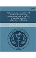Postsecondary Students with Disabilities Receiving Accommodations: A Survey of Satisfaction and Subjective Well-Being