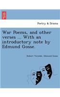 War Poems, and Other Verses ... with an Introductory Note by Edmund Gosse.
