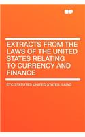 Extracts from the Laws of the United States Relating to Currency and Finance