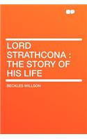 Lord Strathcona: The Story of His Life