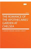 The Romance of the Apothecaries' Garden at Chelsea