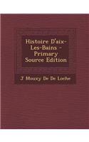 Histoire D'Aix-Les-Bains - Primary Source Edition