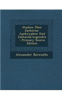 Studien Uber Zacharias-Apokryphen Und Zacharias-Legenden - Primary Source Edition: (German)