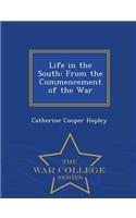 Life in the South: From the Commencement of the War - War College Series