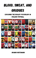 Blood, Sweat, and Grudges: Exploring the Rivalry Psychology in College Football