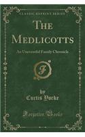 The Medlicotts: An Uneventful Family Chronicle (Classic Reprint)(English)