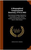 A Biographical Congressional Directory, 1774 to 1903: The Continental Congress: September 5, 1774, to October 21, 1788, Inclusive. the United States Congress: The First Congress to the Fifty-Seventh Con(English)