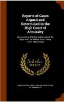 Reports of Cases Argued and Determined in the High Court of Admiralty