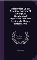 Transactions of the American Institute of Mining and Metallurgical Engineers Volume 117 Institute of Metals Division 1935: (English)