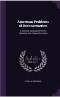 American Problems of Reconstruction: A National Symposium On the Economic and Financial Aspects(English)