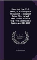 Speech of Hon. E. O. Perrin, at Washington's Monument, to Sergeant Bates, After he had Been Driven, With his Flag, From the National Capitol, April 14, 1868