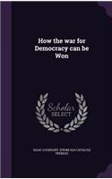 How the war for Democracy can be Won