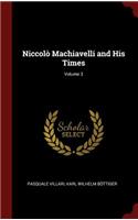 Niccolò Machiavelli and His Times; Volume 3