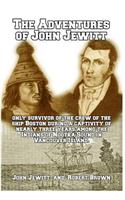 Adventures of John Jewitt: Only Survivor of the Crew of the Ship Boston