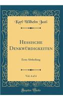 Hessische Denkwürdigkeiten, Vol. 4 of 4: Erste Abtheilung (Classic Reprint)