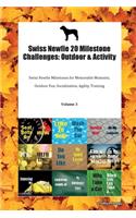 Swiss Newfie 20 Milestone Challenges: Outdoor & Activity Swiss Newfie Milestones for Memorable Moments, Outdoor Fun, Socialization, Agility, Training Volume 3