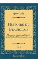 Histoire Du Beaujolais, Vol. 2: Manuscrits InÃ©dits Des Xviie Et Xviiie SiÃ¨cles; MÃ©moires de Louvet (Classic Reprint)