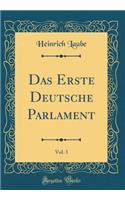 Das Erste Deutsche Parlament, Vol. 3 (Classic Reprint)