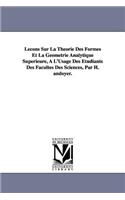 Lecons Sur La Theorie Des Formes Et La Geometrie Analytique Superieure, A L'Usage Des Etudiants Des Facultes Des Sciences, Par H. Andoyer.