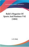 Baily's Magazine of Sports and Pastimes V42 (1884)