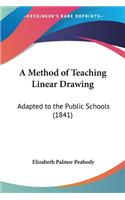 Method of Teaching Linear Drawing: Adapted to the Public Schools (1841)