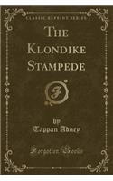 The Klondike Stampede (Classic Reprint)