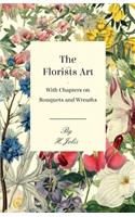 Florists Art - With Chapters on Bouquets and Wreaths