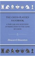 The Chess-Player's Handbook - A Popular and Scientific Introduction to the Game of Chess