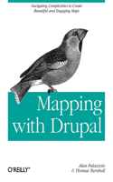 Mapping with Drupal: (OREILLY AND ASSOCIATE)