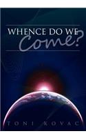 Whence Do We Come?