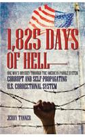1,825 Days of Hell: One Man's Odyssey Through the American Parole System: Corrupt and Self-Propagating Us Correctional System(English)