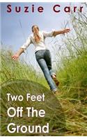 Two Feet Off The Ground