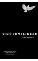 Bye-Bye Loneliness