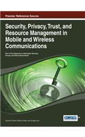 Security, Privacy, Trust, and Resource Management in Mobile and Wireless Communications