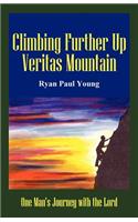 Climbing Further Up Veritas Mountain: One Man's Journey with the Lord