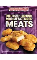 The Truth Behind Manufactured Meats: (From Factory to Table: What You're Really Eating)
