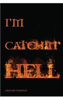 I'm Catchin' Hell