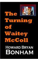 Turning of Waitey McColl