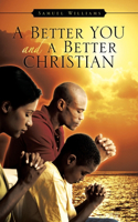A Better You and A Better Christian: (English)