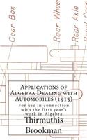 Applications of Algebra Dealing with Automobiles (1915): For use in connection with the first year's work in Algebra - Expanded market edition