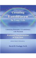Creating Eartheaven in Your Life Profound Transformation of Your Soul: Unlocking Humanity's Evolutionary Life Potential