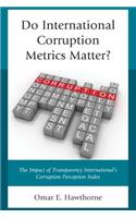 Do International Corruption Metrics Matter?