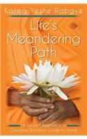 Life's Meandering Path: A Secular Approach to Gautama Buddha's Guide to Living