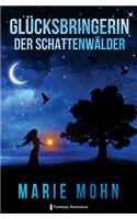 Gluecksbringerin der Schattenwaelder: Fantasy Romance