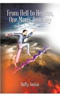 From Hell to Heaven, One Man's Journey: (English)