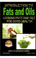 Introduction to Fats and Oils - Cooking Fats and Oils for Good Health