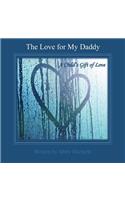 A Child's Gift of Love: The Love for My Daddy
