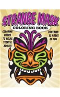 Coloring Books To Relax Teens & Adults: Strange Masks Coloring Book