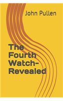 Fourth Watch-Revealed