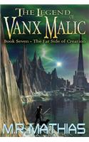 The Far Side of Creation: The Legend of Vanx Malic